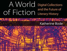 A world of fiction - Katherine Bode